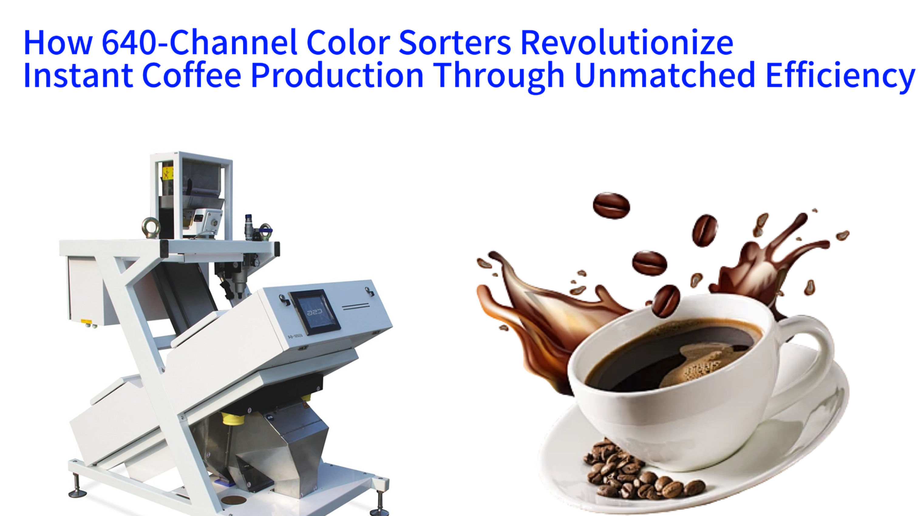 How 640-Channel Color Sorters Revolutionize Instant Coffee Production Through Unmatched Efficiency