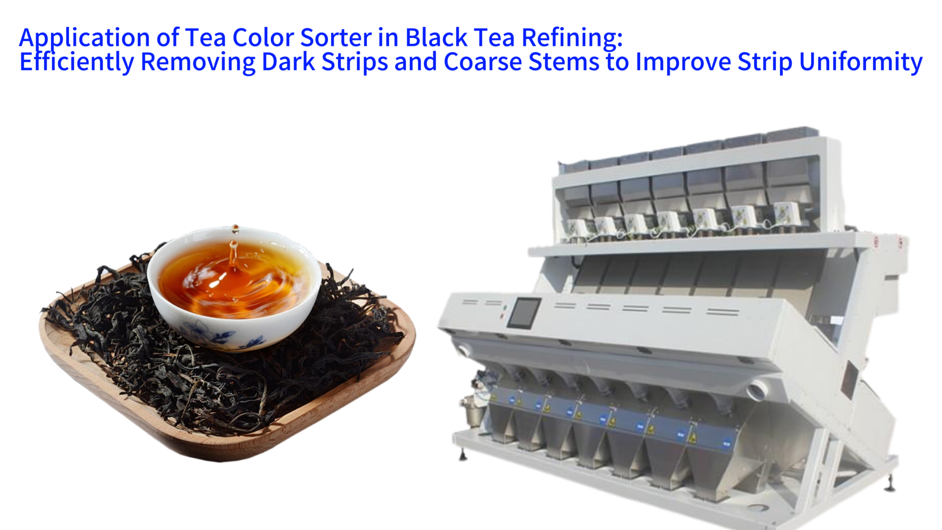 Application of Tea Color Sorter in Black Tea Refining: Efficiently Removing Dark Strips and Coarse Stems to Improve Strip Uniformity